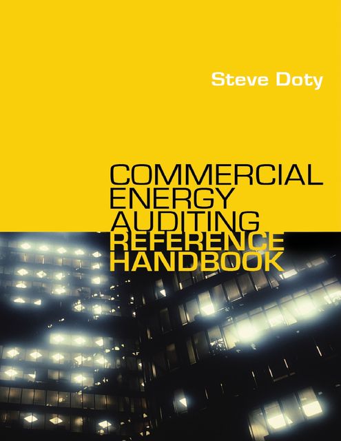 Commercial Energy Auditing Reference Handbook, C.E.M., P.E., Steve Doty