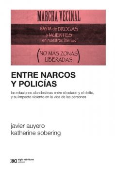 Entre narcos y policías, Javier Auyero, Katherine Sobering