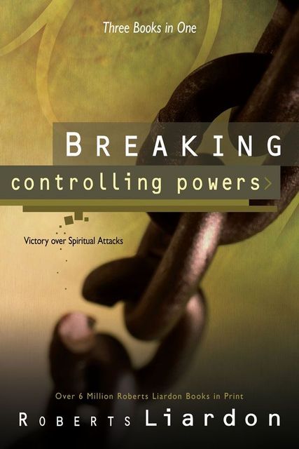 Breaking Controlling Powers, Roberts Liardon