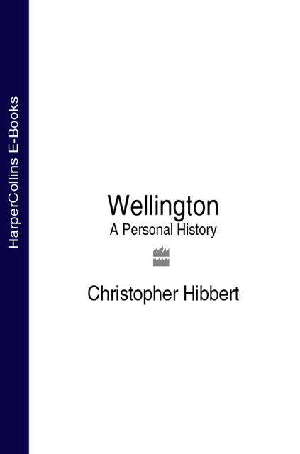 Wellington, Christopher Hibbert