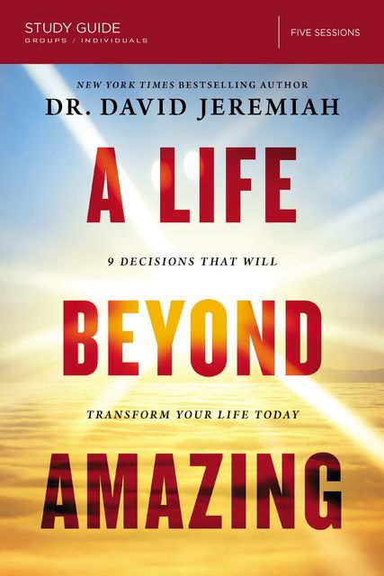 A Life Beyond Amazing Study Guide, David Jeremiah