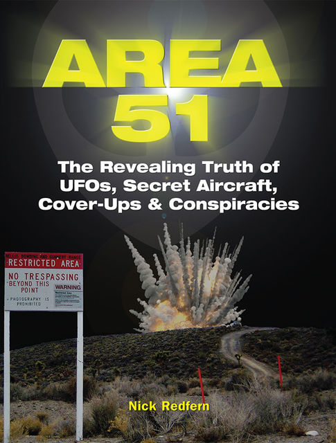Area 51: The Revealing Truth of UFOs, Secret Aircraft, Cover-Ups & Conspiracies, Nick Redfern