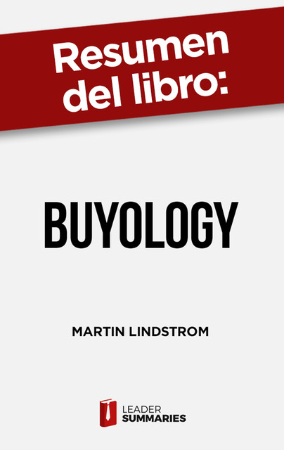 Resumen del libro “Buyology” de Martin Lindstrom, Leader Summaries