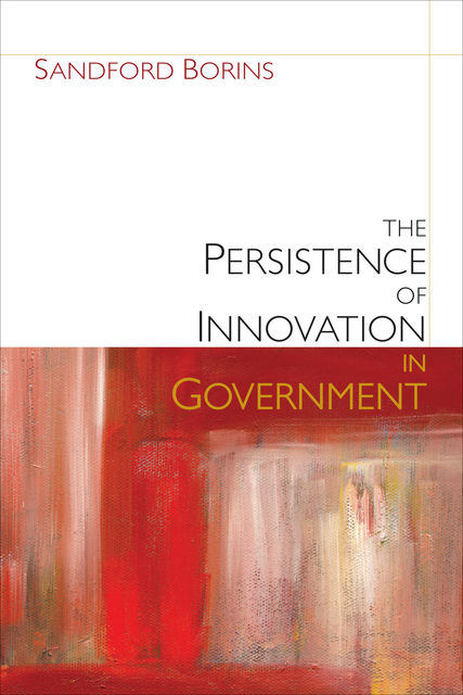 The Persistence of Innovation in Government, Sandford F. Borins