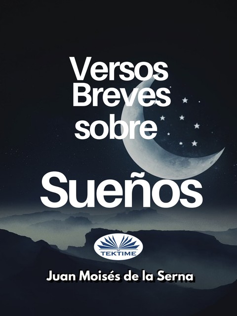 Versos Breves Sobre Sueños, Juan Moisés De La Serna