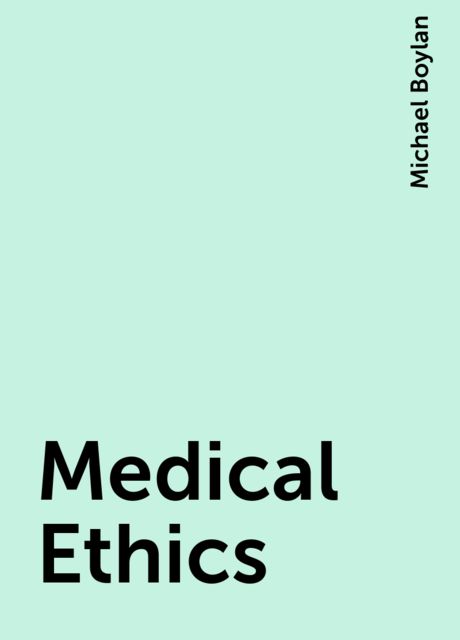 Medical Ethics, Michael Boylan