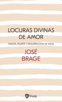 Locuras divinas de amor, José Brage Tuñón