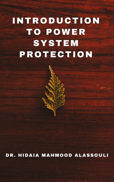 Introduction to Power System Protection, Hidaia Mahmood Alassouli