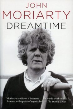 Dreamtime, John Moriarty
