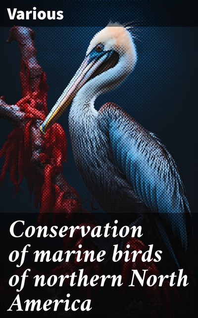 Conservation of marine birds of northern North America, Various