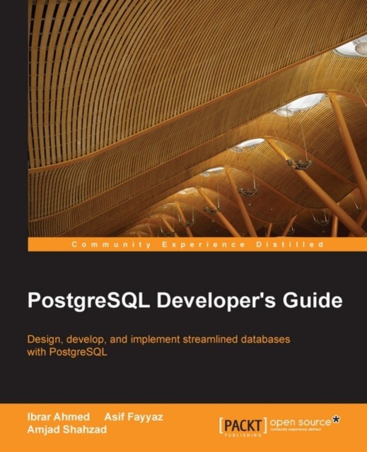 PostgreSQL Developer's Guide, Ibrar Ahmed
