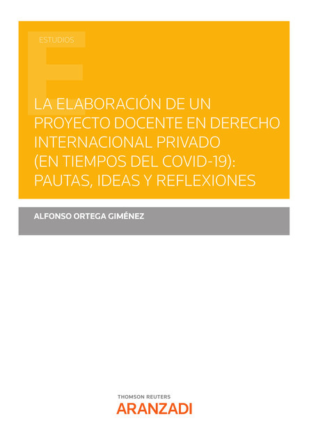 La elaboración de un proyecto docente en Derecho Internacional privado (en tiempos del COVID-19): pautas, ideas y reflexiones, Alfonso Ortega Giménez