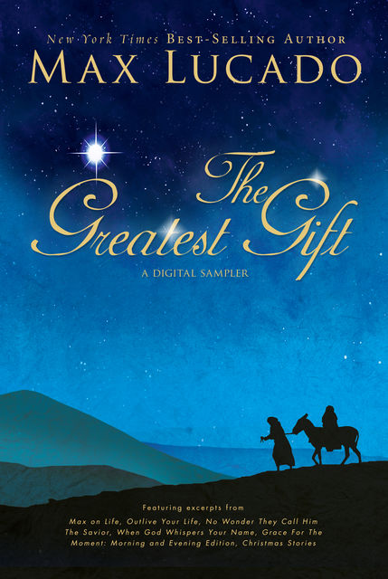 The Greatest Gift – A Max Lucado Digital Sampler, Max Lucado