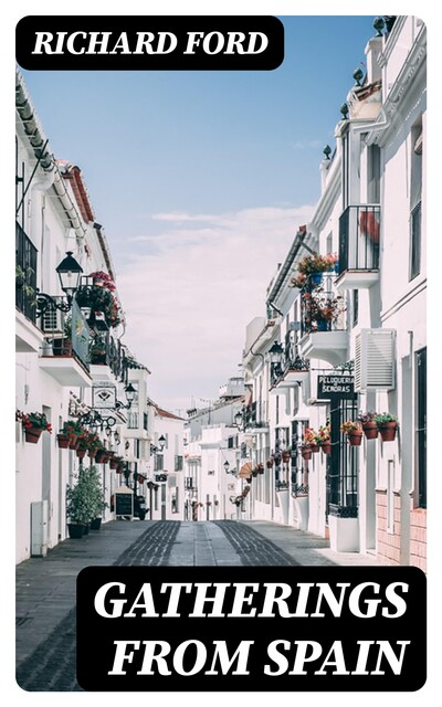 Gatherings from Spain, Richard Ford
