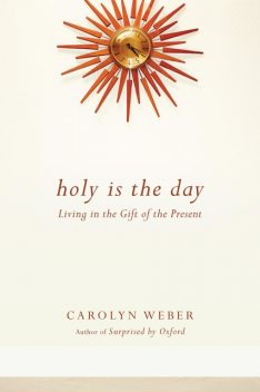 Holy Is the Day, Carolyn Weber