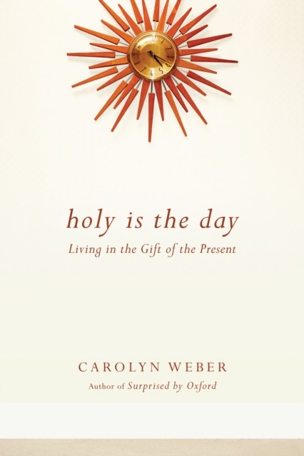 Holy Is the Day, Carolyn Weber