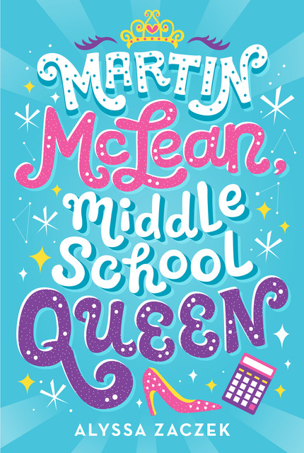 Martin McLean, Middle School Queen, Alyssa Zaczek