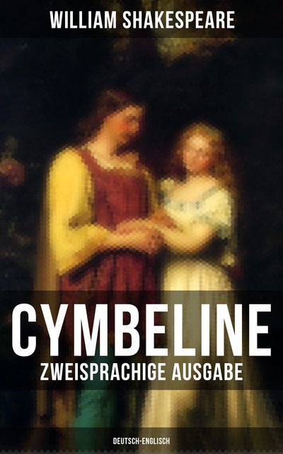Cymbeline (Zweisprachige Ausgabe: Deutsch-Englisch), William Shakespeare