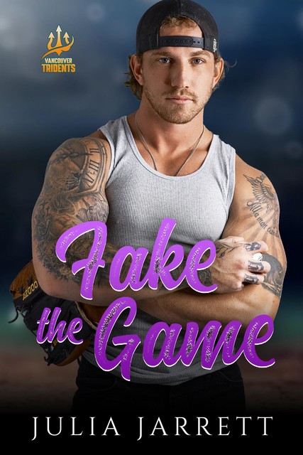 Fake The Game (Vancouver Tridents Book 2), Julia Jarrett