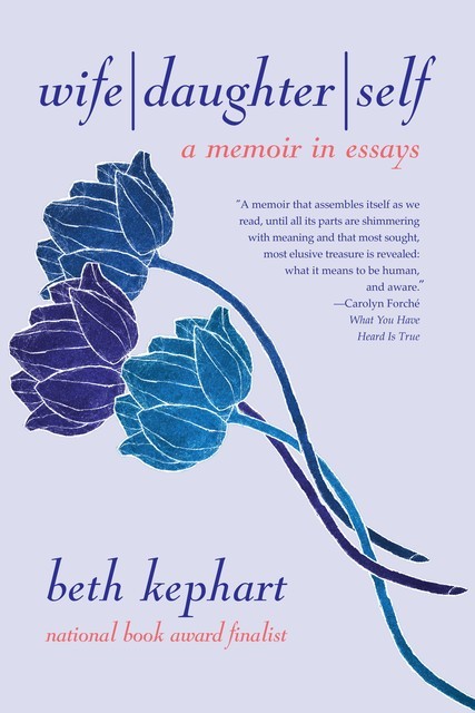 Wife | Daughter | Self, Beth Kephart