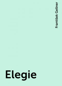 Elegie, František Gellner