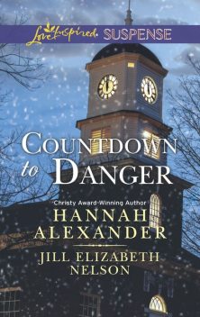 Countdown to Danger, Jill Elizabeth Nelson, Hannah Alexander
