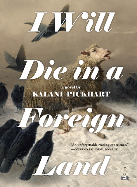 I Will Die in a Foreign Land, Kalani Pickhart