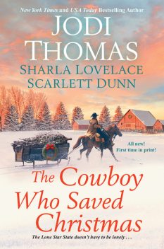The Cowboy Who Saved Christmas, Jodi Thomas, Sharla Lovelace, Scarlett Dunn
