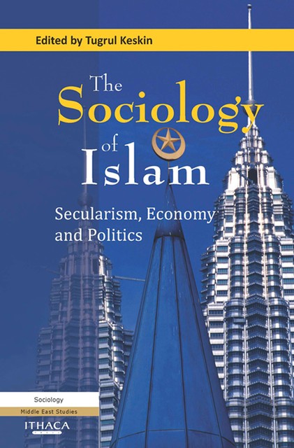 The Sociology of Islam, The, Tugrul Keskin
