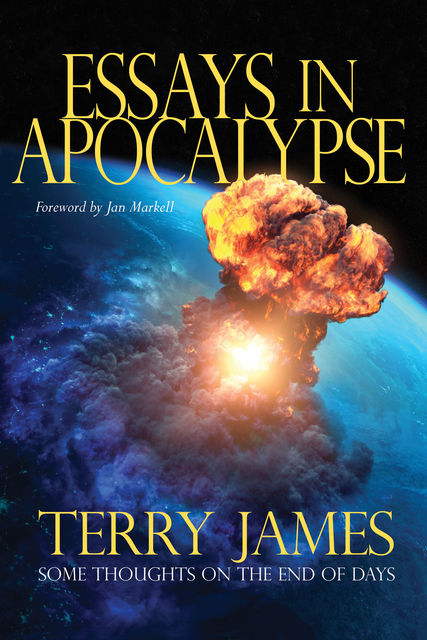 Essays in Apocalypse, Terry James