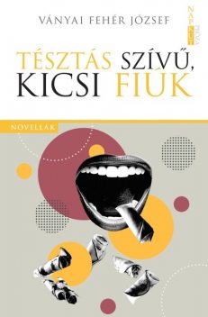 Tésztás szívű, kicsi fiúk, Ványai Fehér József