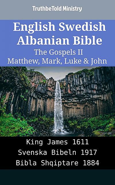 English Swedish Albanian Bible – The Gospels II – Matthew, Mark, Luke & John, TruthBeTold Ministry