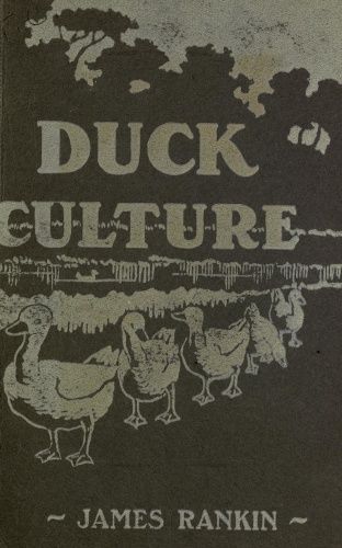 Natural and Artificial Duck Culture, James Rankin