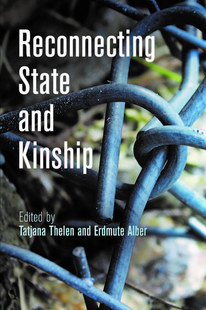 Reconnecting State and Kinship, Tatjana Thelen, Erdmute Alber