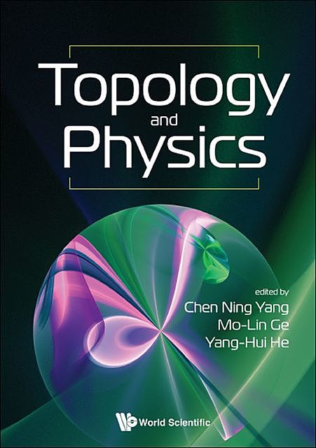 Topology and Physics, Chen Ning Yang, Mo-Lin Ge, Yang-Hui He