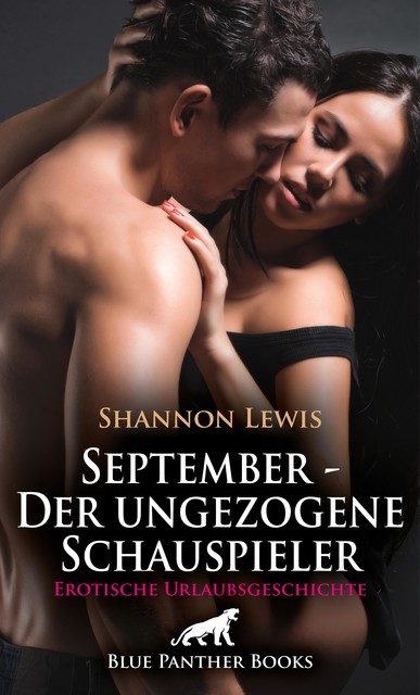 September – Der ungezogene Schauspieler | Erotische Urlaubsgeschichte, Shannon Lewis
