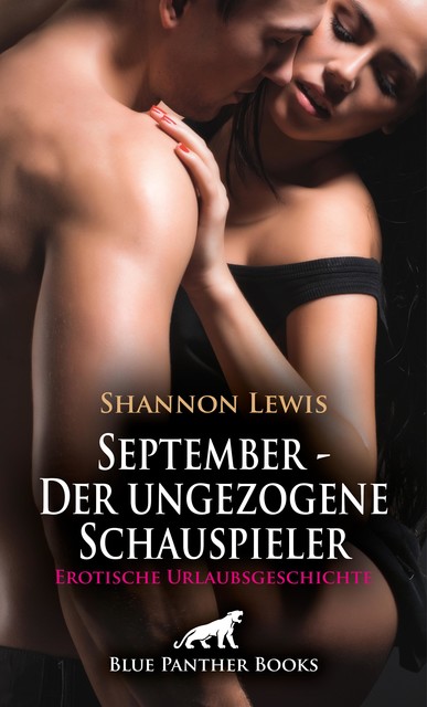 September – Der ungezogene Schauspieler | Erotische Urlaubsgeschichte, Shannon Lewis