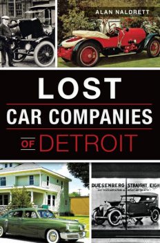 Lost Car Companies of Detroit, Alan Naldrett