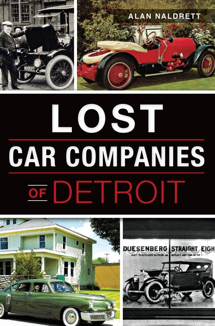 Lost Car Companies of Detroit, Alan Naldrett
