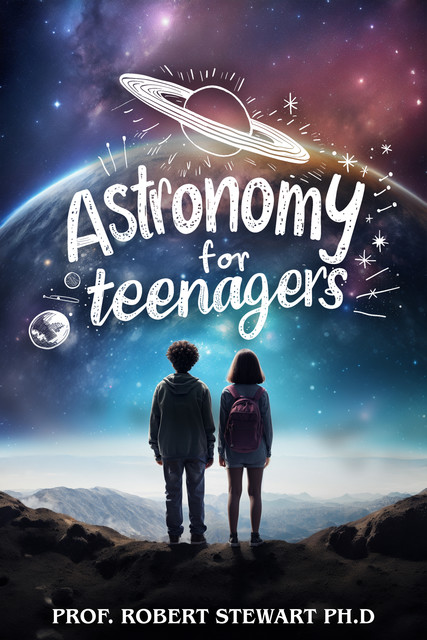 Astronomy for Teenagers, Robert Stewart