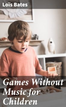 Games Without Music for Children, Loïs Bates