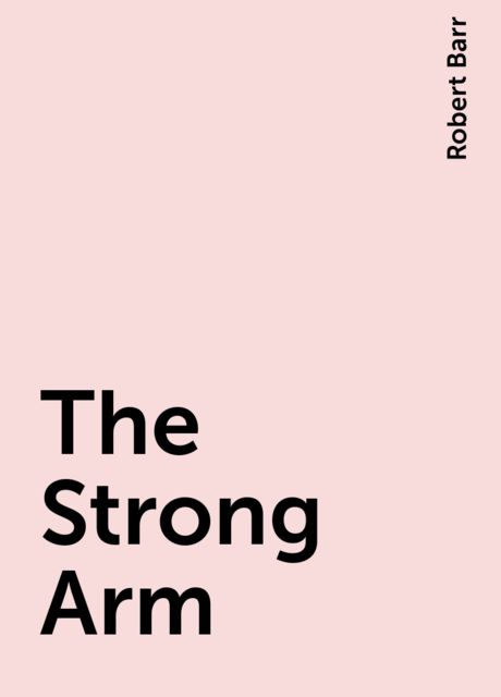 The Strong Arm, Robert Barr