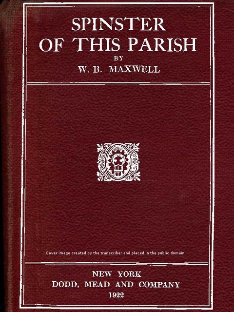 Spinster of This Parish, W.B.Maxwell