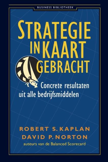 Strategie in kaart gebracht, Robert Kaplan, David P. Norton