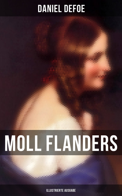 Moll Flanders (Illustrierte Ausgabe), Daniel Defoe