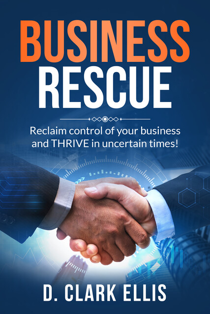 Business Rescue, D. Clark Ellis