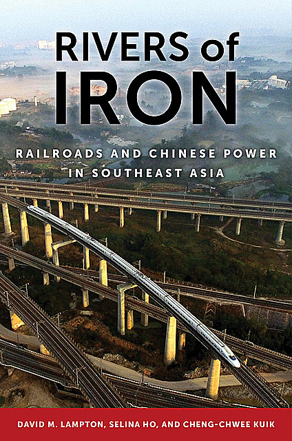 Rivers of Iron, David M. Lampton, Cheng-Chwee Kuik, Selina Ho