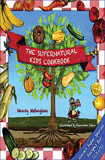 The Supernatural Kids Cookbook, Nancy Mehagian