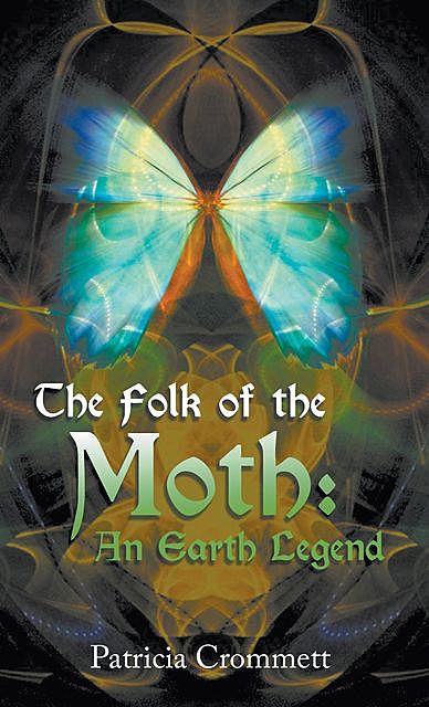 The Folk of the Moth, Patricia Crommett