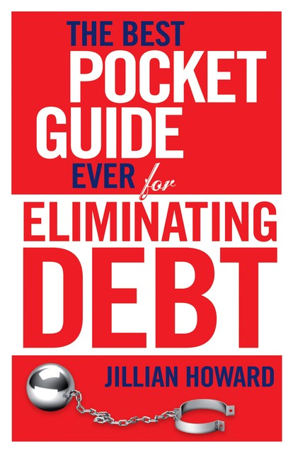 The Best Pocket Guide Ever for Eliminating Debt, Jillian Howard